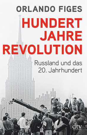 Hundert Jahre Revolution von Figes,  Orlando, Rullkötter,  Bernd