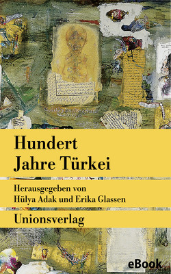 Hundert Jahre Türkei von Adak,  Hülya, Glassen,  Erika