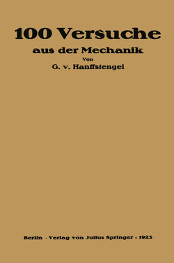 Hundert Versuche aus der Mechanik von von Hanffstengel,  Georg