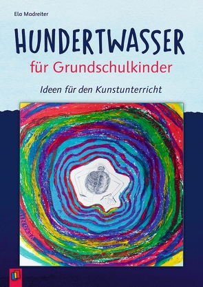 Hundertwasser für Grundschulkinder von Madreiter,  Ela