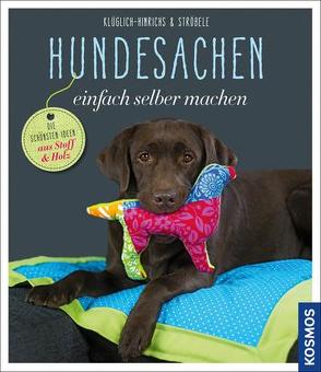 Hundesachen einfach selber machen von Klüglich-Hinrichs,  Alina, Ströbele,  Sibylle