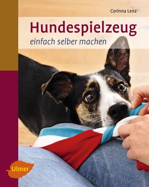 Hundespielzeug einfach selber machen von Lenz,  Corinna