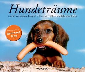 Hundeträume von Diverse, Mey,  Reinhard, Sawatzki,  Andrea, Steck,  Johannes