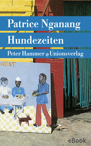 Hundezeiten von Honke,  Gudrun, Honke,  Otto, Nganang,  Patrice