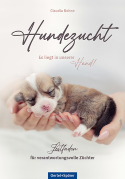 Hundezucht. Es liegt in unserer Hand! von Bohne,  Claudia