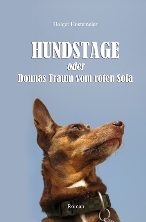 HUNDSTAGE – oder: Donnas Traum vom roten Sofa von Hustemeier,  H.