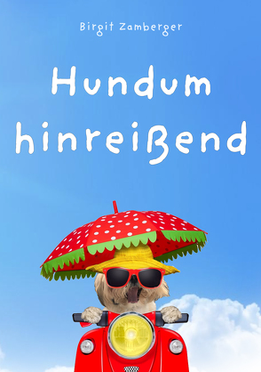 Hundum hinreißend von Zamberger,  Birgit