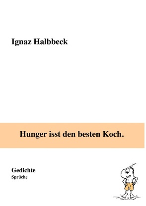 Hunger isst den besten Koch. von Halbbeck,  Ignaz