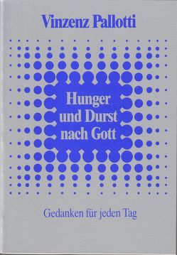 Hunger und Durst nach Gott von Danko,  Josef, Pallotti,  Vinzenz