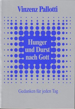 Hunger und Durst nach Gott von Danko,  Josef, Pallotti,  Vinzenz