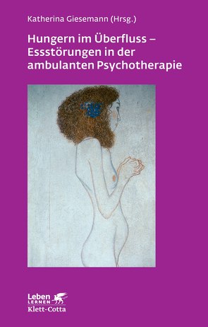 Hungern im Überfluss – Essstörungen in der ambulanten Psychotherapie (Leben Lernen, Bd. 247) von Giesemann,  Katherina