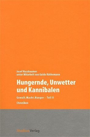 Hungernde, Unwetter und Kannibalen von Nussbaumer,  Josef, Rüthemann,  Guido