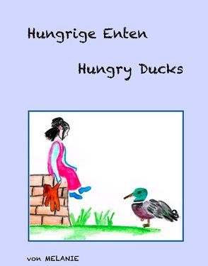 Hungrige Enten – Hungry Ducks von Melanie