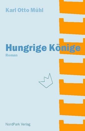 Hungrige Könige von Mühl,  Karl Otto