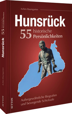 Hunsrück. 55 historische Persönlichkeiten von Baumgarten,  Achim R., Hunsrücker Geschichtsverein