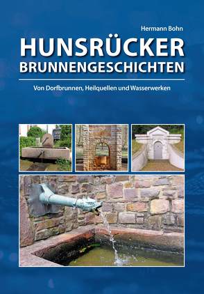 Hunsrücker Brunnengeschichten von Bohn,  Hermann