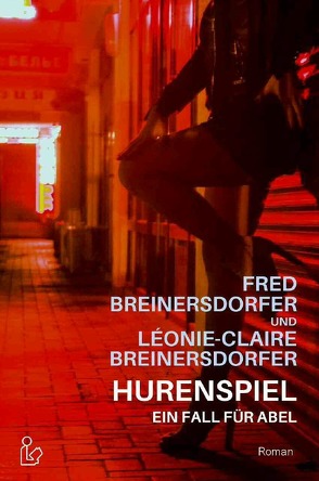 HURENSPIEL – EIN FALL FÜR ABEL von Breinersdorfer,  Fred, Breinersdorfer,  Léonie-Claire