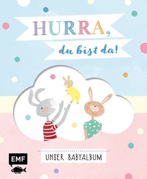 Hurra, du bist da! Unser Babyalbum von Weber,  Mary-Ann