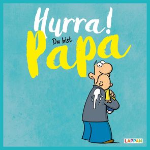 Hurra! Du bist Papa: Cartoons und lustige Texte für frisch gebackene Väter von Fernandez,  Miguel, Kernbach,  Michael