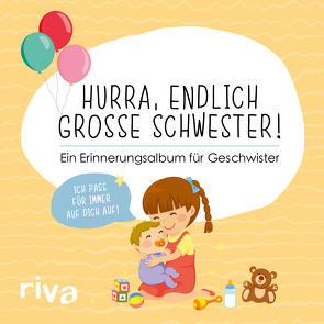 Hurra, endlich große Schwester! von Riva Verlag