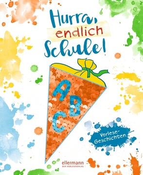 Hurra, endlich Schule! von Cordes,  Miriam, Dierks,  Hannelore, Fröhlich,  Anja, Gieseler,  Corinna, Inkiow,  Dimiter, Rahn,  Sabine, Rebscher,  Susanne, Reider,  Katja, Rettich,  Margret, Scheffler,  Ursel, Schmid,  Thomas, Steinwart,  Anne, Wich,  Henriette