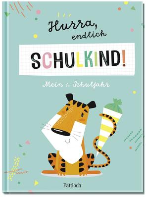 Hurra, endlich Schulkind! Mein 1. Schuljahr von Pattloch Verlag