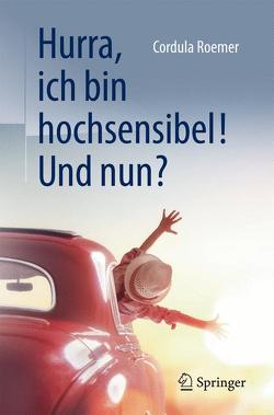 Hurra, ich bin hochsensibel! Und nun? von Roemer,  Cordula