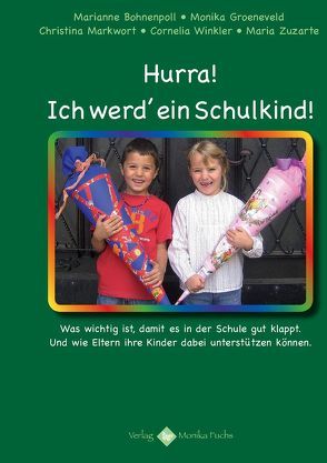 Hurra! Ich werd’ ein Schulkind! von Bohnenpoll,  Marianne, Groeneveld,  Monika, Markwort,  Christina, Winkler,  Cornelia, Zuzarte,  Maria