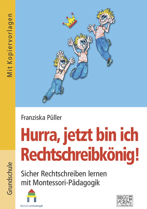 Hurra, jetzt bin ich Rechtschreibkönig! von Püller,  Franziska