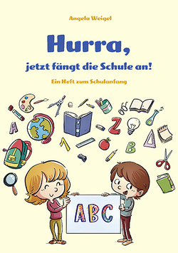 Hurra, jetzt fängt die Schule an von Weigel,  Angela