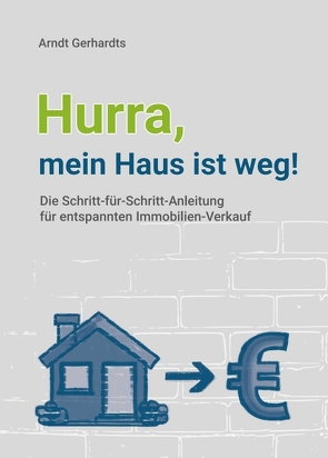 Hurra, mein Haus ist weg! von Gerhardts,  Arndt