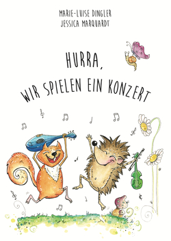 Hurra, wir spielen ein Konzert von Dingler,  Marie-Luise