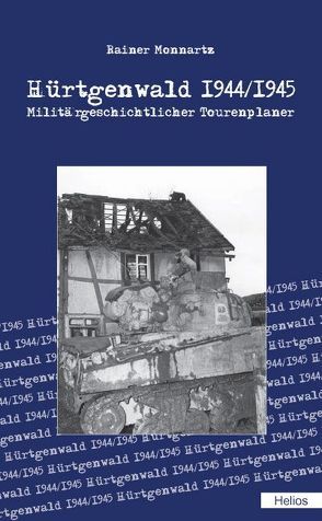 Hürtgenwald 1944/1945 von Monnartz,  Rainer