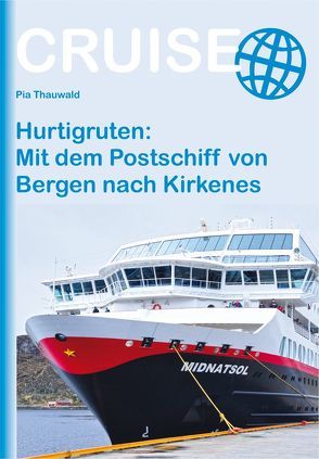 Hurtigruten: Mit dem Postschiff von Bergen nach Kirkenes von Thauwald,  Pia