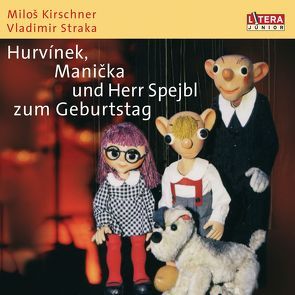 Hurvinek, Manicka und Herr Spejbl zum Geburtstag von Cerny,  Miroslav, Kirschner,  Milos, Stachova,  Helena, Straka,  Vladimir