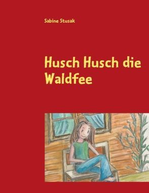Husch Husch die Waldfee von Stusak,  Sabine