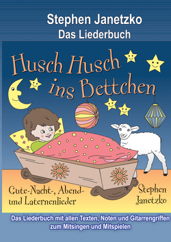 Husch, husch, ins Bettchen – 20 Gute-Nacht-, Abend- und Laternenlieder von Janetzko,  Stephen