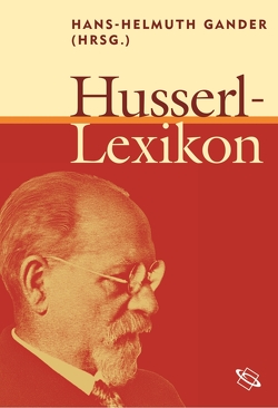 Husserl-Lexikon von Alloa,  Emmanuel, Alvarez-Vazquez,  Javier Y., Averchi,  Michele, Bartolo,  Maurizio di, Breyer,  Thiemo, Carreno-Cobos,  Javier E., Cioflec,  Eveline, Costa,  Vincenzo, Creutz,  Daniel, Depraz,  Natalie, Doyon,  Maxime, Espinet,  David, Fabbianelli,  Faustino, Fischer,  Miriam, Gander,  Hans Helmuth, Geboers,  Tom, Ghigi,  Nicoletta, Gramont,  Jerome de, Greisch,  Jean, Gubatz,  Thorsten, Hennigfeld,  Iris, Ierna,  Carlo, Jacobs,  Hanne, Keiling,  Tobias, Keßler,  Katharina, Lohmar,  Dieter, Luft,  Sebastian, Mattens,  Filip, Merz,  Philippe, Mlinar,  Ivana Anton, Noras,  John, Palette,  Virginie, Renker,  Jan, Serra,  Alice Mara, Soldinger,  Emanuele, Sowa,  Rochus, Staiti,  Andrea, Steffen,  Frank, Taipale,  Joona, Takacs,  Lea, Vongehr,  Thomas, Voß,  Henrik, Wehrle,  Maren, Xolocotzi,  Angel