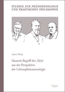 Husserls Begriff der ‚Hyle‘ aus der Perspektive der Lebensphänomenologie von Wang,  Jiaxin