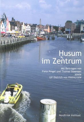 Husum im Zentrum von Pingel,  Fiete, Steensen,  Thomas, von Hielmcrone,  Ulf Dietrich