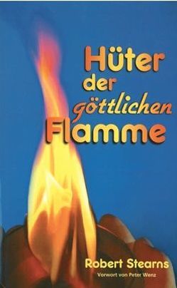 Hüter der göttlichen Flamme von Stearns,  Robert, Wenz,  Peter