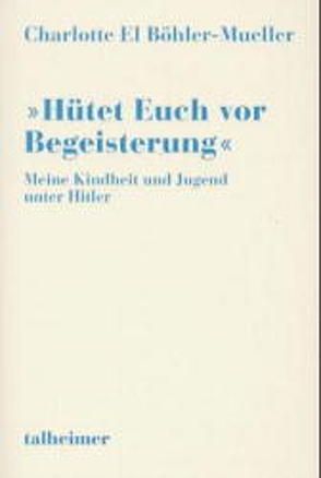 Hütet Euch vor Begeisterung von Böhler-Mueller,  Charlotte E, Scherer,  Irene, Schröter,  Welf