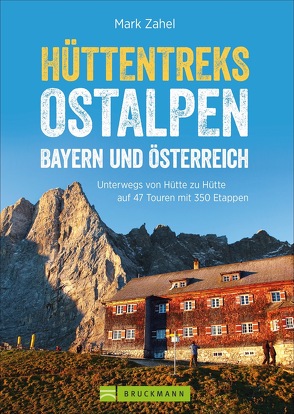 Hüttentreks Ostalpen – Bayern und Österreich von Zahel,  Mark