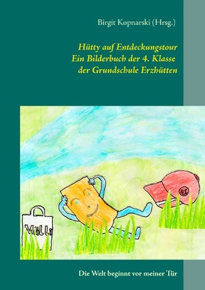 Hütty auf Entdeckungstour von Kopnarski,  Birgit