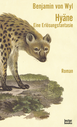 Hyäne – Eine Erlösungsfantasie von von Wyl,  Benjamin