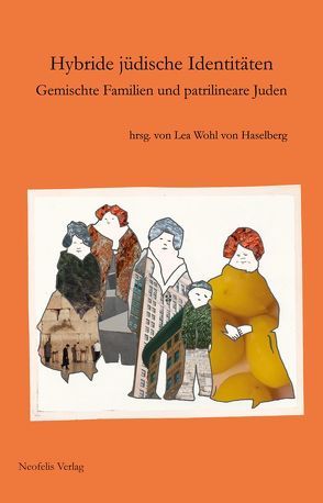 Hybride jüdische Identitäten von Beck,  Pearl, Beck-Gernsheim,  Elisabeth, Bilewicz,  Michal, Braun,  Christina von, Brumlik,  Micha, Dreyfus,  Madeleine, Gransard,  Catherine, Jacobs,  Joela, Scherhans,  Birgitta, Wohl von Haselberg,  Lea, Wohl,  Christa, Wójcik,  Adrian