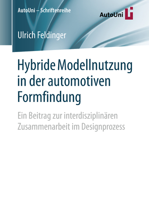 Hybride Modellnutzung in der automotiven Formfindung von Feldinger,  Ulrich