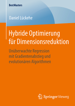 Hybride Optimierung für Dimensionsreduktion von Lückehe,  Daniel