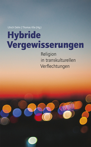 Hybride Vergewisserungen von Thomas,  Klie, Ulrich,  Dehn