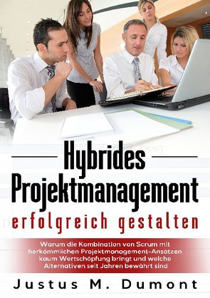 Hybrides Projektmanagement erfolgreich gestalten von Dumont,  Justus M.